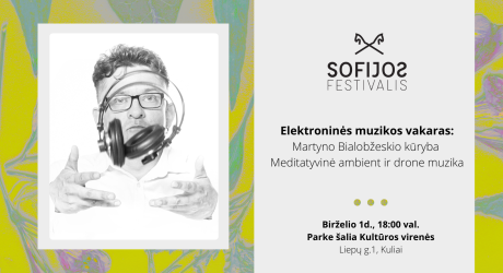 Elektroninės muzikos vakaras: Martyno Bialobžeskio kūryba. Meditatyvinė ambient ir drone muzika